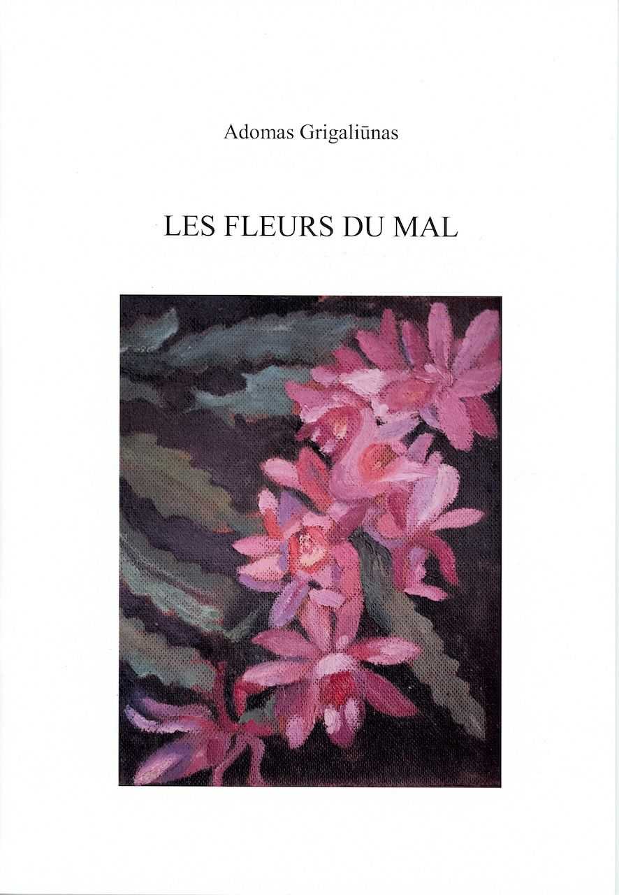 LES FLEURS DU MAL / PIKTYBĖS GĖLĖS / THE FLOWERS OF EVIL