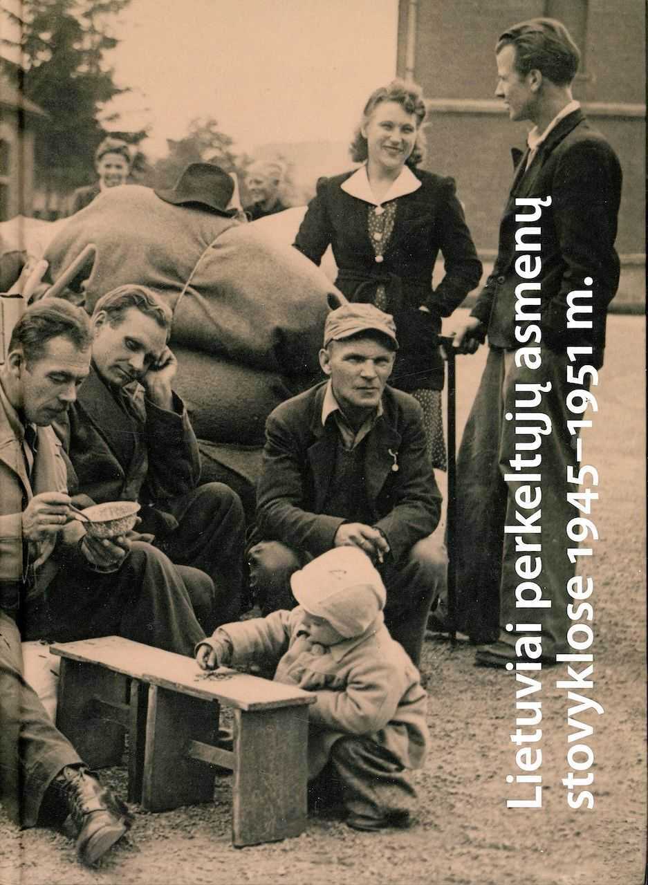 LIETUVIAI PERKELTŲJŲ ASMENŲ STOVYKLOSE 1945-1951 M.