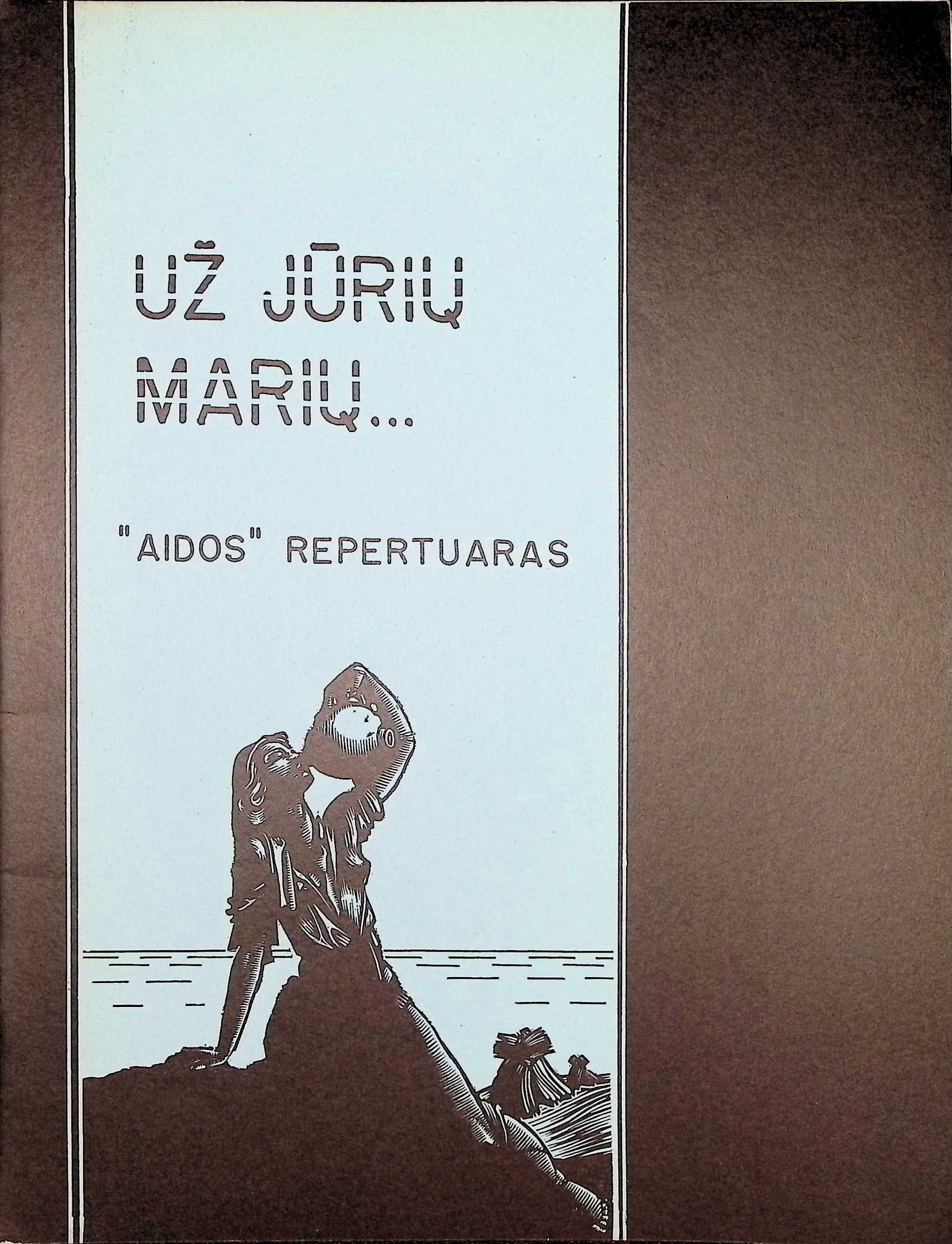 UŽ JŪRIŲ MARIŲ... "AIDOS" REPERTUARAS