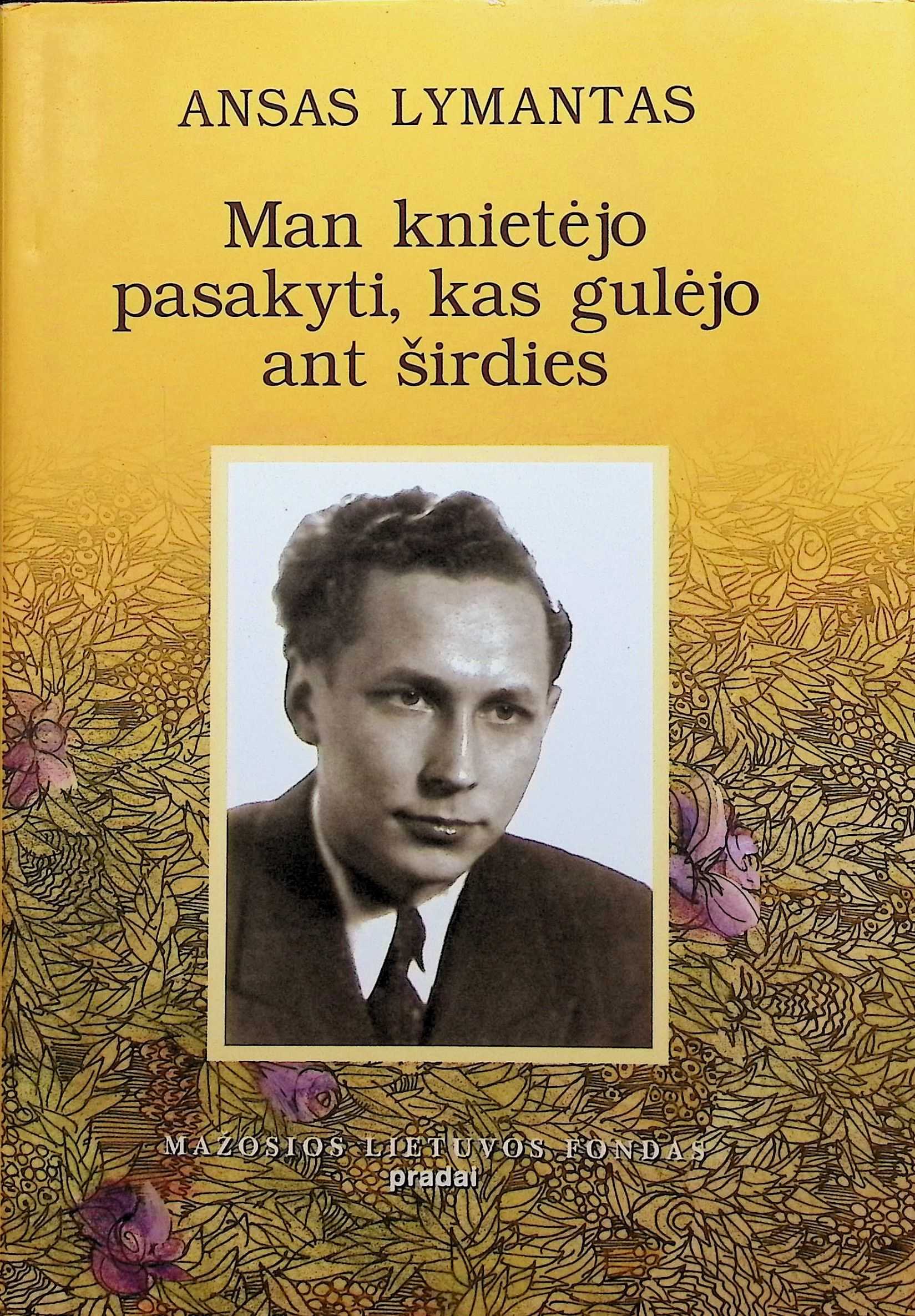 MAN KNIETĖJO PASAKYTI, KAS GULĖJO ANT ŠIRDIES